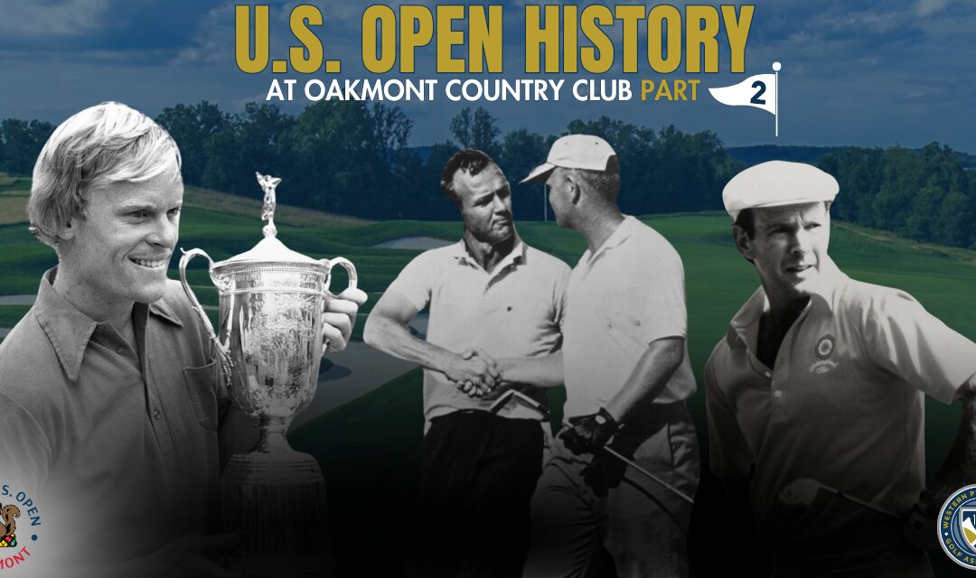 The U.S. Open’s rich history at Oakmont – Part 2